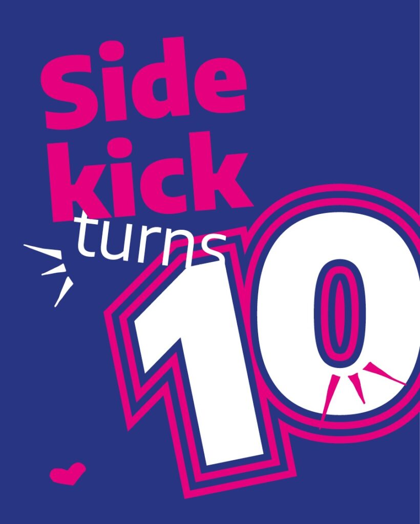 Sidekick turns 10. Pink writing on blue background